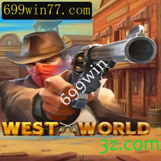 Descubra WestWorld: Um Novo Conceito de Jogo com 699win